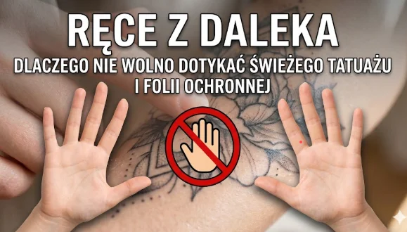 Ręce z daleka: dlaczego nie wolno dotykać świeżego tatuażu i folii ochronnej